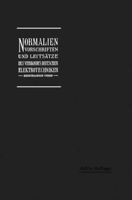 Normalien, Vorschriften Und Leitsätze Des Verbandes Deutscher Elektrotechniker Eingetragener Verein by Georg Dettmar