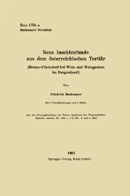 Neue Insektenfunde aus dem österreichischen Tertiär: Brunn-Vösendorf bei Wien und Weingraben im Burgenland by Friedrich Bachmayer