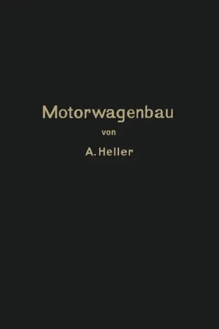 Motorwagen Und Fahrzeugmaschinen Für Flüssigen Brennstoff: Ein Lehrbuch Für Den Selbstunterricht Und Für Den Unterricht an Technischen Lehranstalten by Arnold Heller
