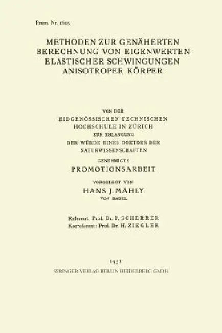 Methoden Zur Genäherten Berechnung Von Eigenwerten Elastischer Schwingungen Anisotroper Körper: Von Der Eidgenössischen Technischen Hochschule in Züri by Hans J. Mähly