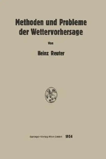 Methoden Und Probleme Der Wettervorhersage by Heinz Reuter