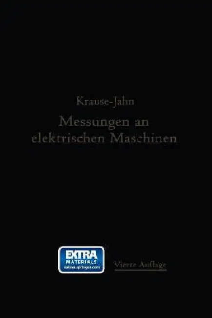 Messungen an Elektrischen Maschinen: Apparate, Instrumente, Methoden, Schaltungen by Rudolf Krause, Georg Jahn