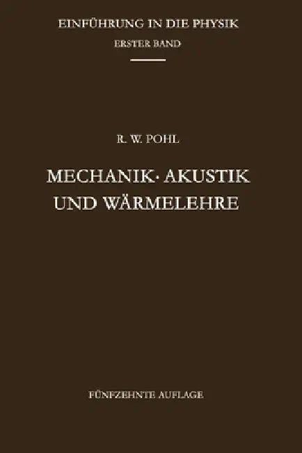 Mechanik - Akustik und Wärmelehre by Robert Wichard Pohl