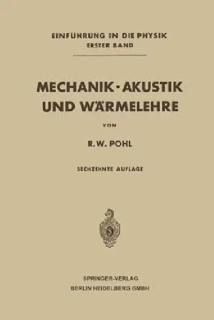 Mechanik - Akustik Und Wärmelehre by Robert Wichard Pohl