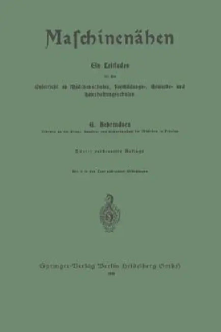 Maschinenähen: Ein Leitfaden Für Den Unterricht an Mädchenschulen, Fortbildungs-, Gewerbe- Und Haushaltungsschulen by Gertrud Behrendsen
