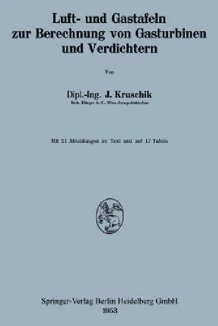 Luft- Und Gastafeln Zur Berechnung Von Gasturbinen Und Verdichtern by Julius Kruschik