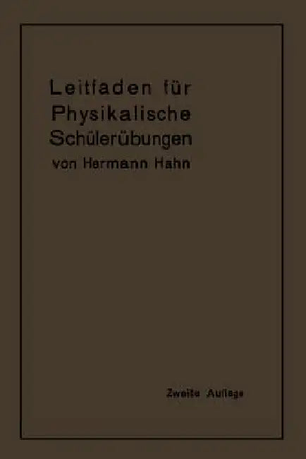 Leitfaden Für Physikalische Schülerübungen by Hermann Hahn