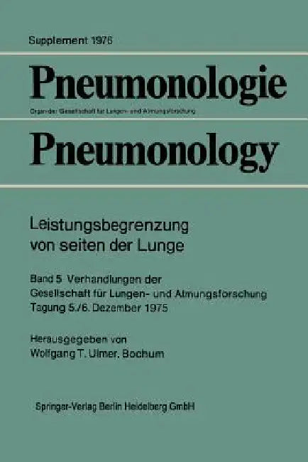 Leistungsbegrenzung Von Seiten Der Lunge: Band 5 Verhandlungen Der Gesellschaft Für Lungen- Und Atmungsforschung Tagung 5./6. Dezember 1975 by Wolfgang T. Ulmer, Kenneth A. Loparo