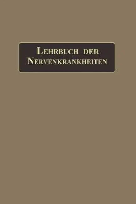 Lehrbuch Der Nervenkrankheiten: Mit 289 in Den Text Gedruckten Abbildungen by Gustav Aschaffenburg, Hans Curschmann, H. Steinert