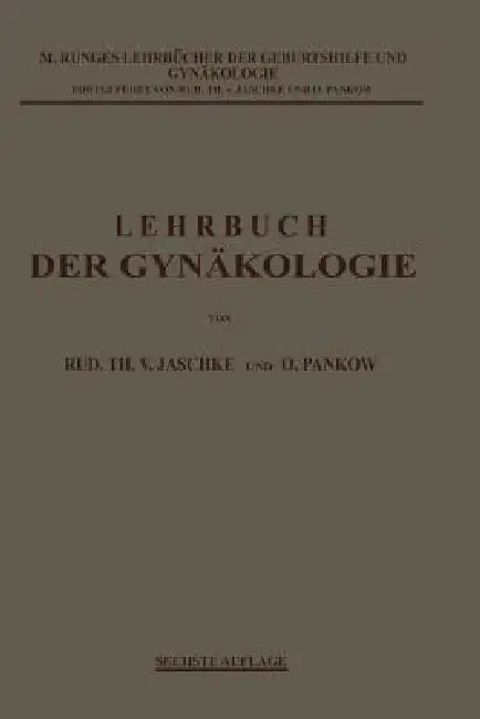 Lehrbuch Der Gynäkologie by Rudolf Theodor Von Jaschke, Otto Pankow, Max Runge