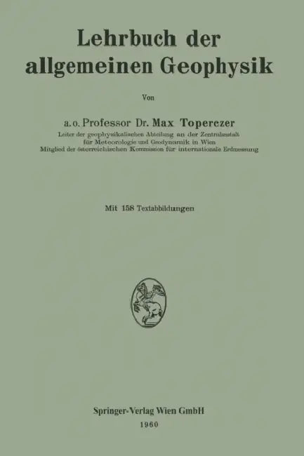 Lehrbuch Der Allgemeinen Geophysik by Max Toperczer