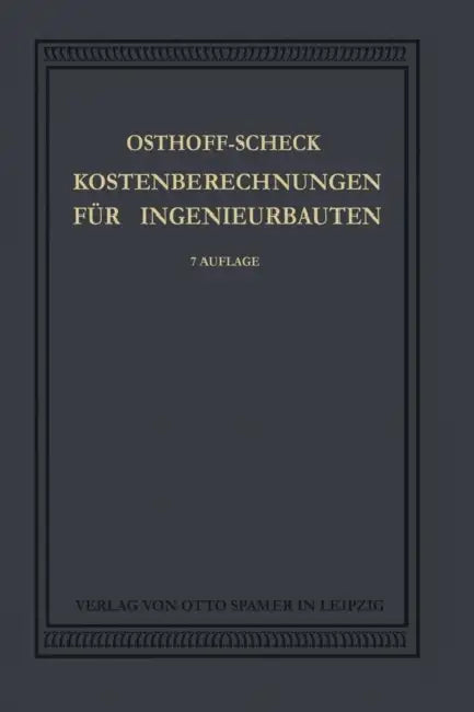 Kosten-Berechnungen Für Ingenieurbauten by Georg Osthoff, Rudolf Scheck