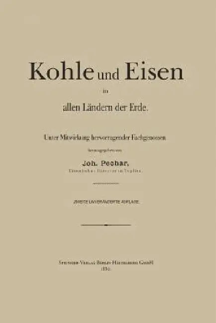 Kohle Und Eisen in Allen Ländern Der Erde by Johann Pechar