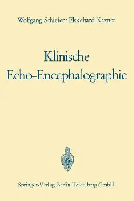 Klinische Echo-Encephalographie by Wolfgang Schiefer, Ekkehard Kazner, Werner Güttner