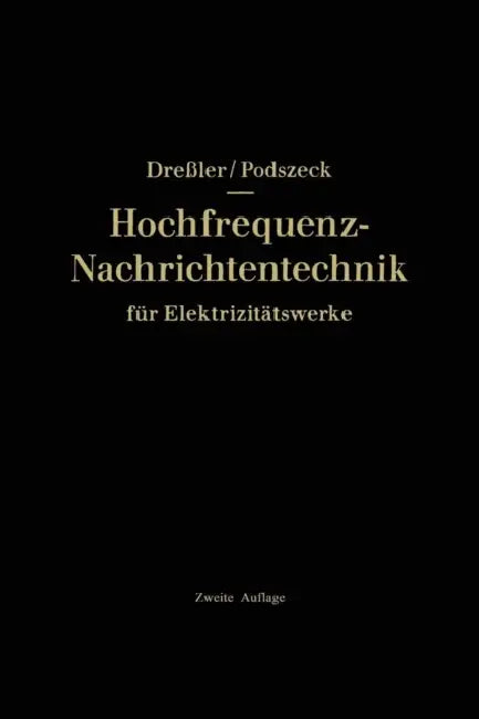Hochfrequenz-Nachrichtentechnik Für Elektrizitätswerke by Gerhard Dressler, Heinrich-Karl Podszeck