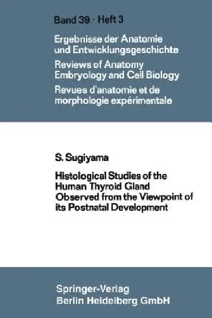 Histological Studies of the Human Thyroid Gland Observed from the Viewpoint of Its Postnatal Development by Shooichi Sugiyama