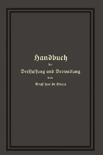 Handbuch Der Verfassung Und Verwaltung in Preußen Und Dem Deutschen Reiche by Robert Achille Friedrich H Hue De Grais