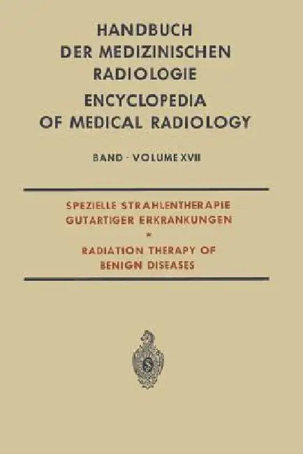 Spezielle Strahlentherapie Gutartiger Erkrankungen: Radiation Therapy of Benign Diseases by Luc Campana, Lothar Diethelm, Olle Olsson