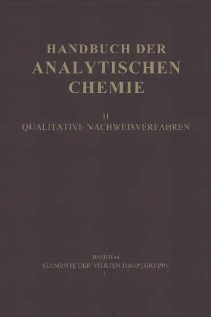 Elemente Der Vierten Hauptgruppe I: Kohlenstoff - Silicium by Hans Grassmann