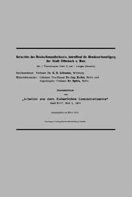 Gutachten Des Reichs-Gesundheitsrats, Betreffend Die Abwässerbeseitigung Der Stadt Offenbach A. Main by Karl B. Lehmann, Hermann Keller, Oscar Spitta