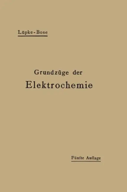 Grundzüge Der Elektrochemie Auf Experimenteller Basis by Robert Luepke, Emil Bose