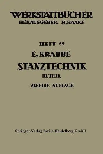 Stanztechnik: Dritter Teil: Grundsätze Für Den Aufbau Der Schnittwerkzeuge by Erich Krabbe, Werner Malmberg