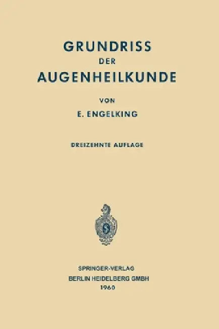 Grundriss der Augenheilkunde für Studierende by Ernst Engelking, Franz Schieck