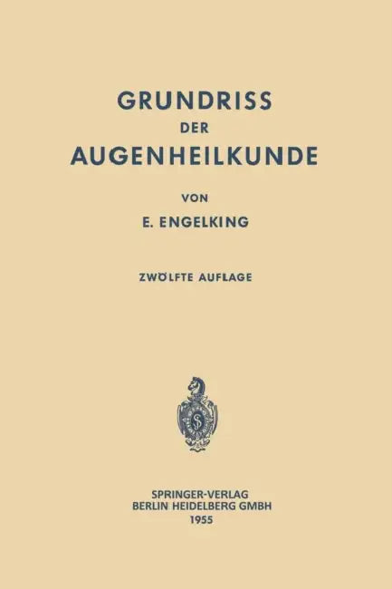 Grundriss der Augenheilkunde für Studierende by Ernst Engelking, Franz Schieck