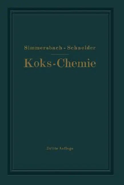 Grundlagen Der Koks-Chemie by Oskar Simmersbach, Gustav Schneider