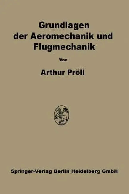 Grundlagen Der Aeromechanik Und Flugmechanik by Arthur Pröll