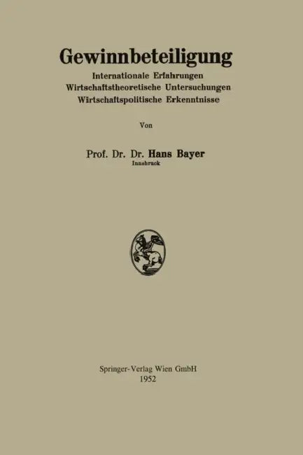 Gewinnbeteiligung: Internationale Erfahrungen Wirtschafttheorie Untersuchungen Wirtschaftspolitische Erkenntnisse by Hans Bayer