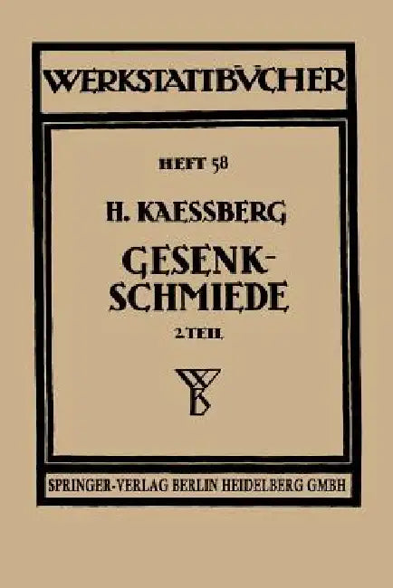 Gesenkschmiede: Zweiter Teil: Herstellung Und Behandlung Der Werkzeuge by Hugo Kaessberg