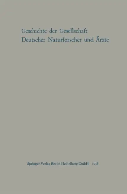 Geschichte Der Gesellschaft Deutscher Naturforscher Und Ärzte: Gedächtnisschrift Für Die Hundertste Tagung Der Gesellschaft Im Auftrage Des Vorstandes by M. Pfannenstiel
