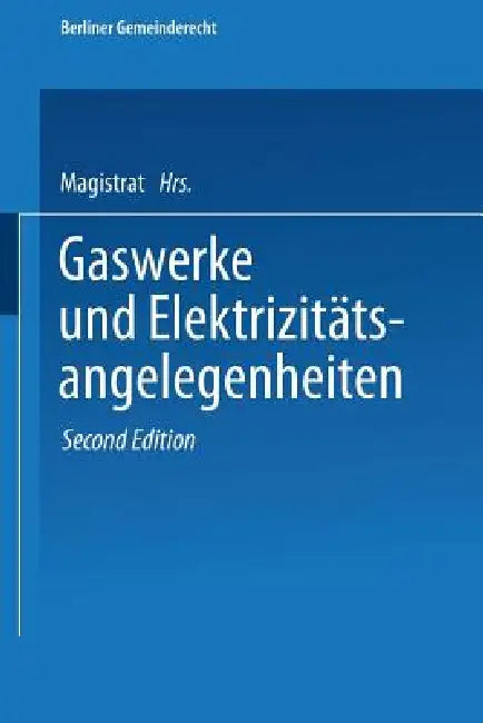 Gaswerke Und Elektrizitätsangelegenheiten by Magistrat Von Berlin