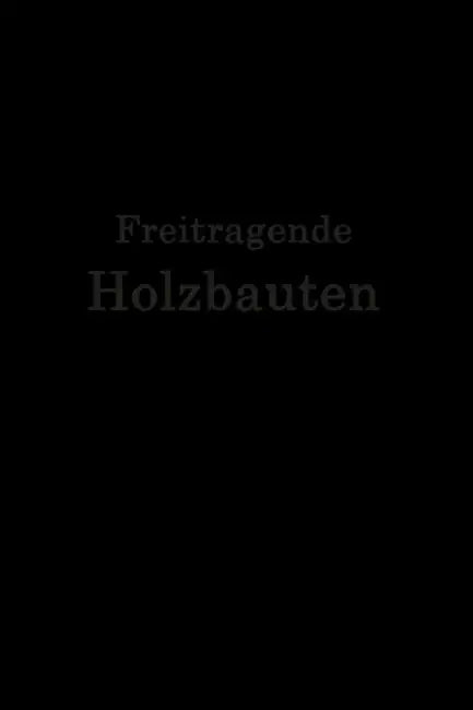 Freitragende Holzbauten by F. Geißler, Th Gesteschi, W. Greim