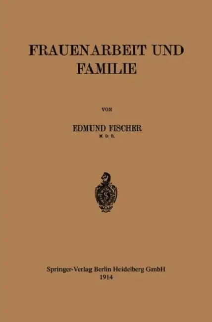Frauenarbeit Und Familie by Edmund Fischer