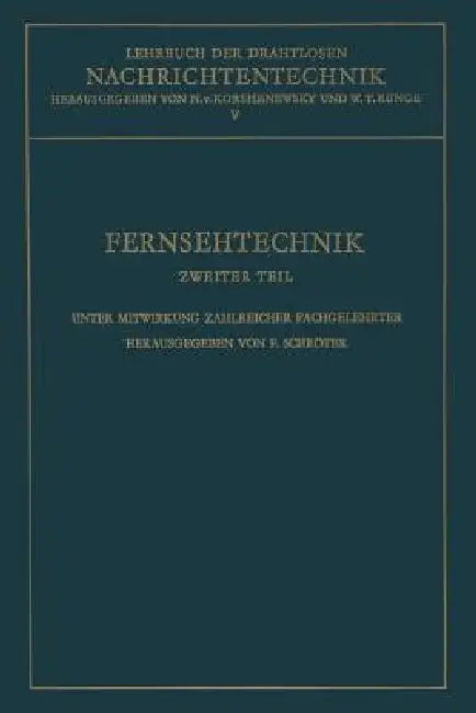 Fernsehtechnik: Zweiter Teil: Technik Des Elektronischen Fernsehens by Fritz Schröter