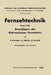 Fernsehtechnik: Erster Teil: Grundlagen Des Elektronischen Fernsehens by F. Schröter