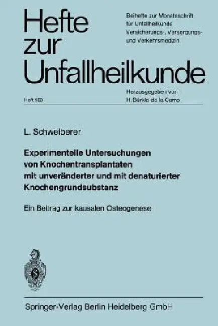Experimentelle Untersuchungen Von Knochentransplantaten Mit Unveränderter Und Mit Denaturierter Knochengrundsubstanz: Ein Beitrag Zur Kausalen Osteoge by Leonhard Schweiberer