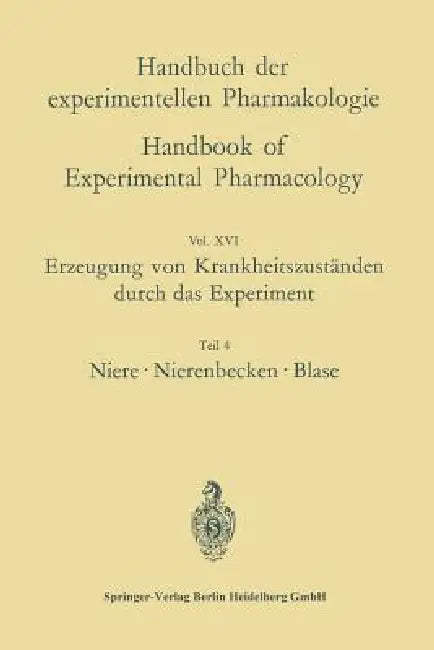 Erzeugung Von Krankheitszuständen Durch Das Experiment: Teil 4: Niere, Nierenbecken, Blase by Oskar Eichler, Helmut Haase