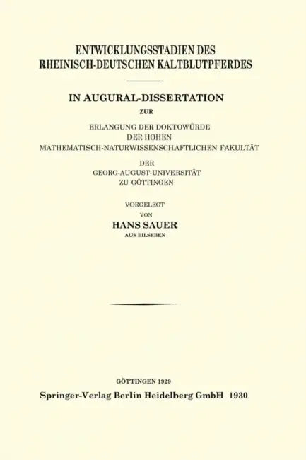 Entwicklungsstadien Des Rheinisch-Deutschen Kaltblutpferdes: In Augural-Dissertation Zur Erlangung Der Doktowürde Der Hohen Mathematisch-Naturwissensc by Hans Sauer