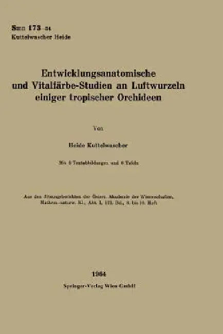 Entwicklungsanatomische Und Vitalfärbe-Studien an Luftwurzeln Einiger Tropischer Orchideen by Heide Kuttelwascher
