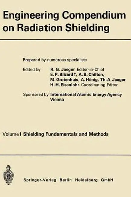 Engineering Compendium on Radiation Shielding: Volume I: Shielding Fundamentals and Methods by Robert Gottfried Jaeger