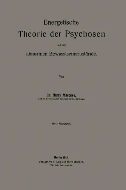 Energetische Theorie Der Psychosen Und Der Abnormen Bewusstseinszustände by Harry Marcuse