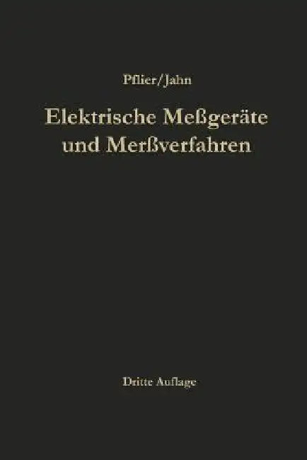 Elektrische Meßgeräte Und Meßverfahren by Paul M. Pflier, Hans Jahn