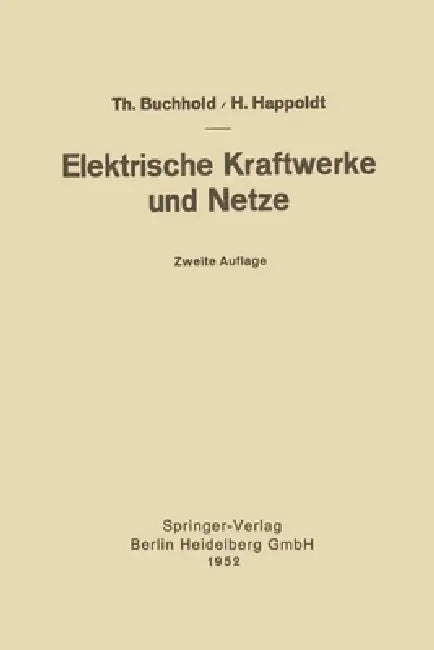 Elektrische Kraftwerke und Netze by Theodor Buchhold, Hans Happoldt