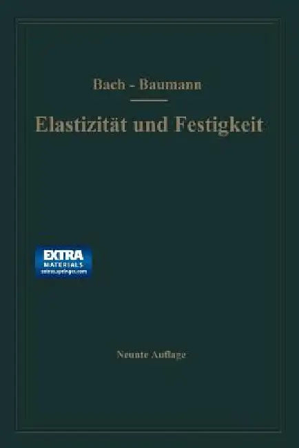 Elastizität Und Festigkeit: Die Für Die Technik Wichtigsten Sätze Und Deren Erfahrungsmäßige Grundlage by Carl Bach, R. Baumann