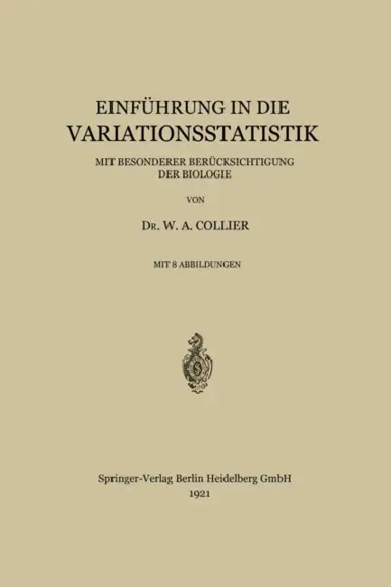 Einführung in Die Variationsstatistik: Mit Besonderer Berücksichtigung Der Biologie by Werner Adalbert Collier