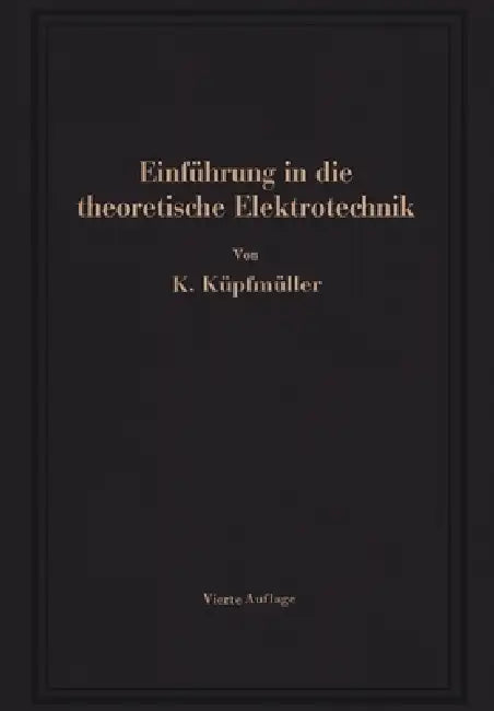 Einführung in die theoretische Elektrotechnik by Karl Küpfmüller