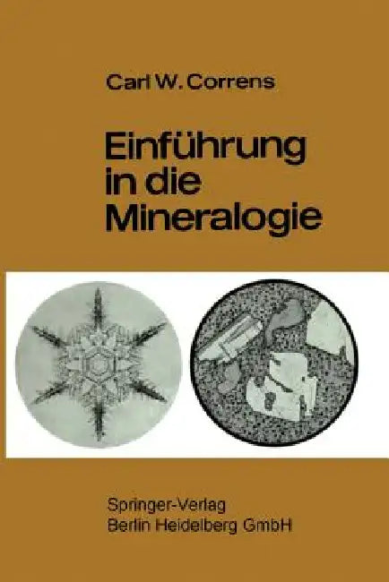 Einführung in Die Mineralogie: Kristallographie Und Petrologie by Carl W. Correns, Josef Zemann
